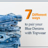 7 Different Ways to pair ypur Blue Denims with Top Wear