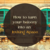 How to turn your balcony into an inviting space