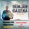 Takeaways from Gunjan Saxena: Expectation versus Reality