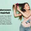 Monsoon Hairfall Food you must include in your diet to prevent hair fall during the rainy season.